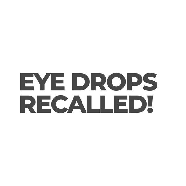 FDA Eye Drop Recalled Contaminated Eye Drops & Linked to Deaths Aelo